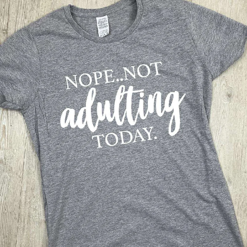 Not Adulting Today Tee (MRK X)